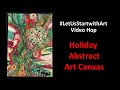 Holiday Abstract Art Canvas #LetusStartwithArt Video Hop