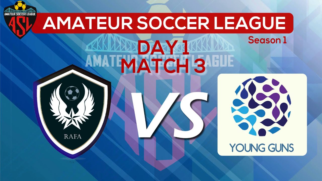 Amateur Soccer League | Day 1 Match 3 | RAFA VS Young Guns FC