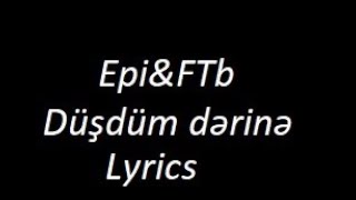 FTB & Epi - DÜŞDÜM DƏRİNƏ Lyrics Resimi