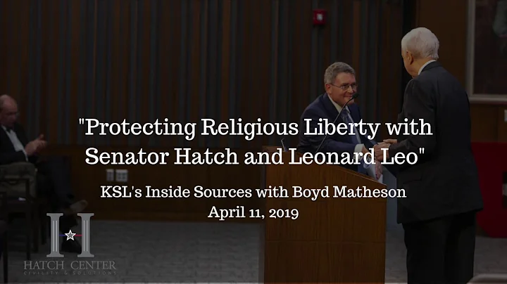KSL's Inside Sources: "Protecting Religious Liberty with Senator Hatch and Leonard Leo"