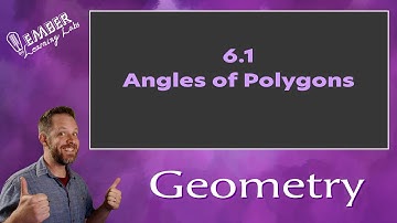 6-1 Angles of Polygons | Geometry | Ember Learning Labs