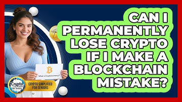 Can I Permanently Lose Crypto If I Make A Blockchain Mistake? - Crypto Simplified for Seniors