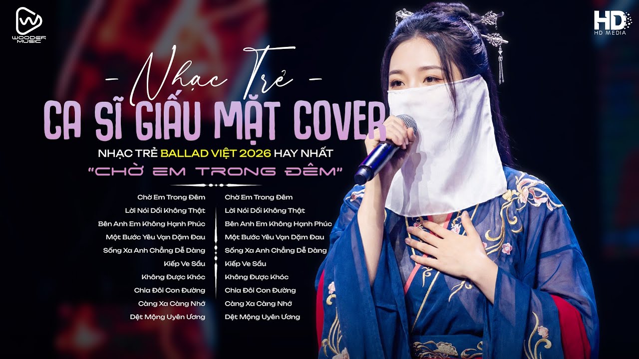 Top Hit Ca Sĩ Giấu Mặt Cover Những Bản Hot Chuẩn TikTok ♫ Chờ Em Trong Đêm, Lời Nói Dối Không Thật