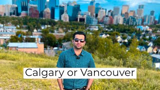 Which city is better to live? Calgary or Vancouver?