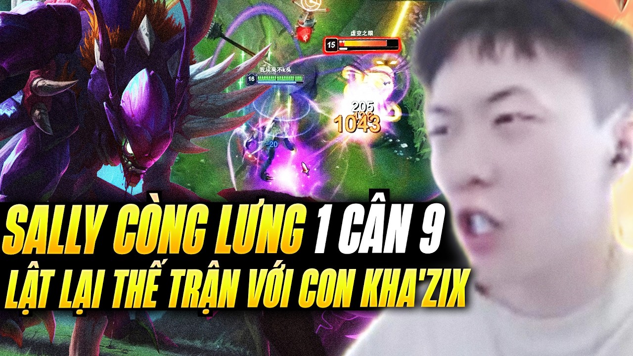 Game Đấu Kha'Zix 1vs9 Siêu Đẳng Cấp Của Sally Khi Một Mình Gồng Gánh 3 Lane Thua Lật Kèo Game Khó