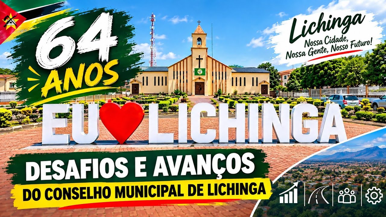 64 Anos de LICHINGA: Desafios e avanços da CIDADE 🇲🇿