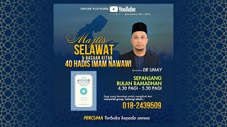 MAJIS SELAWAT & PENGAJIAN HADIS 40 IMAM NAWAWI BERSAMA DR UMAY(SEPANJANG RAMADAN)