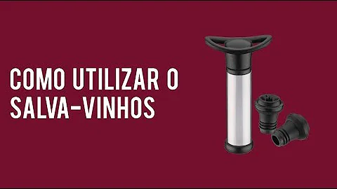 Como usar o salva vinhos?