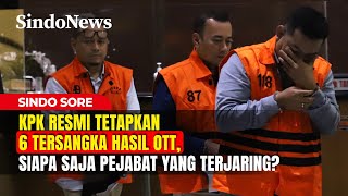 KPK Resmi Tetapkan 6 Tersangka Hasil OTT, Siapa Saja Pejabat yang Terjaring? | Sindo Sore | 08/02
