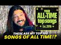 These Are My TOP 100 SONGS OF ALL TIME!?