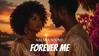 NAYARA SOUND - Forever Me ( Afro House Official Audio )
