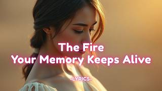 The Fire Your Memory Keeps Alive – A Heartbreaking Cinematic Ballad of Love That Never Fades