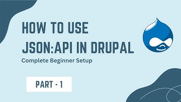How to Use JSON API in Drupal - Complete Beginner Guide