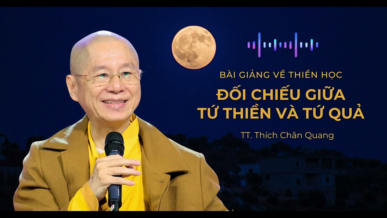14 - Đối chiếu giữa Tứ thiền và Tứ quả - TT. Thích Chân Quang