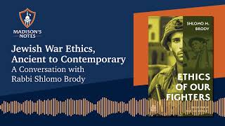 Jewish War Ethics, Ancient to Contemporary: A Conversation with Rabbi Shlomo Brody by James Madison Program in American Ideals and Institutions 169 views 3 months ago 53 minutes