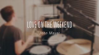 John Mayer - Love On The Weekend // Simon Treasure