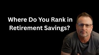 Where Do You Rank in Retirement Savings? Avg amounts in retirement savings by age