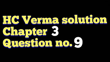 HC Verma solution chapter 3 question no. 9