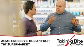 Takin’ a Bite - Ottawa - T&amp;T Supermarket - Asian Grocery &amp; Durian Fruit