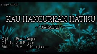 D'p@s'4 - KAU HANCURKAN HATIKU || KARAOKE