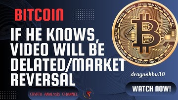 BITCOIN UPDATE ALERT!!! IF he Knows video will be delated/ reversal, WATCH IT FAST!!!