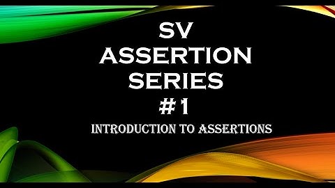 ASSERTIONS IN SYSTEM VERILOG | INTRODUCTION | SESSION-1 | NEED & ADVANTAGES | ASSERTION TYPES