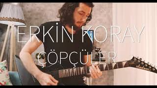Video thumbnail of "Erkin Koray - Selim Işık - Çöpçüler / Gitar Cover"