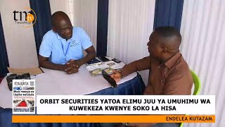 ORBIT SECURITIES YATOA ELIMU JUU YA UMUHIMU WA KUWEKEZA KWENYE SOKO LA HISA