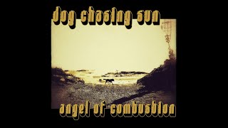 Dog Chasing Sun - Angel of Combustion (Full Album 2022)