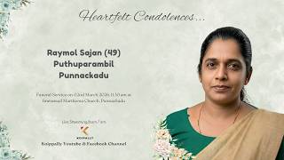Funeral Service Live Streaming of Raymol Sajan (49), Puthuparambil, Punnackadu