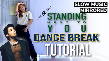 [SLOW MUSIC] Jungkook 정국 'Standing Next to You' Dance Break Tutorial | MIRRORED