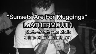 Sunsets Are For Muggings Lyrics - LeATHERMOUTH