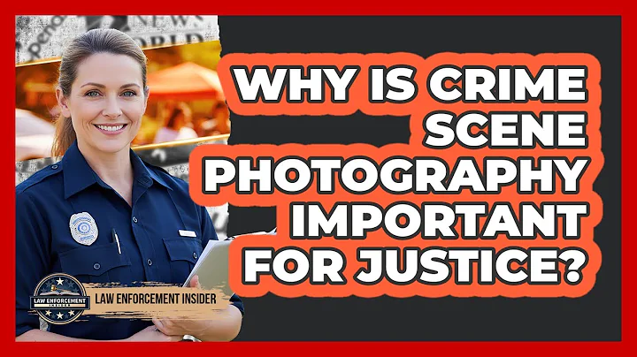 Why Is Crime Scene Photography Important for Justice?