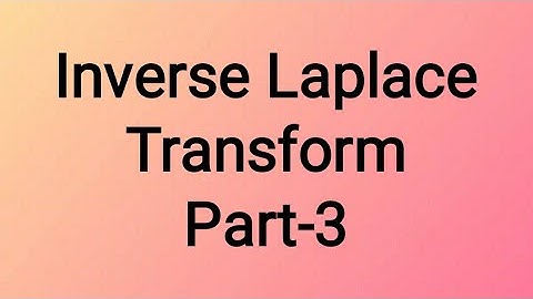 Inverse Laplace transform (part 3) 18mat31
