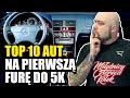 Top 10 aut na pierwsza furę do 5k