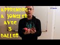 Apprendre  jongler avec 3 balles  jonglage pour les nuls