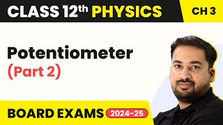 Potentiometer - Current Electricity | Class 12 Physics Chapter 3 (2023-24)