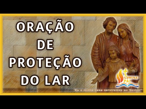 07/03/2026 ORAÇÃO de PROTEÇÃO do LAR e da FAMÍLIA Abençoa Senhor a minha CASA