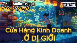 Bộ truyện CHỮA LÀNH! Cửa hàng kinh doanh ở dị giới Phần 2 Tập  36 Chap 1061 -1090