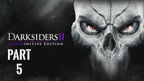 Darksiders II Deathinitive Edition Gameplay Walkthrough Part 5 1080p HD 60fps PC - No Commentary