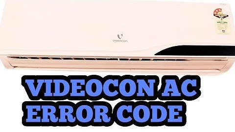 VIDEOCON AC ERROR CODE UPDATE BY ALL ERROR CODE
