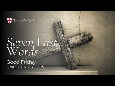 Seven Last Words | Good Friday | April 3, 2026