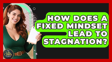 How Does A Fixed Mindset Lead To Stagnation? - The Life Coach Expert