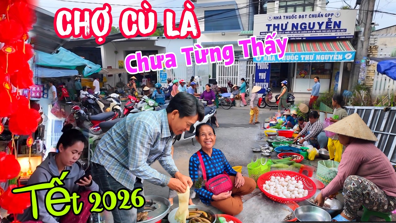 Tết 2026 - Chợ Cù Là Kiên Giang Cũ ẩm Đạm Điều Hiếu Không Có Mùi Tết