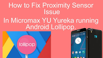 YU Yureka-Fix Proximity Sensor Problem in Cm12 (Lollipop)