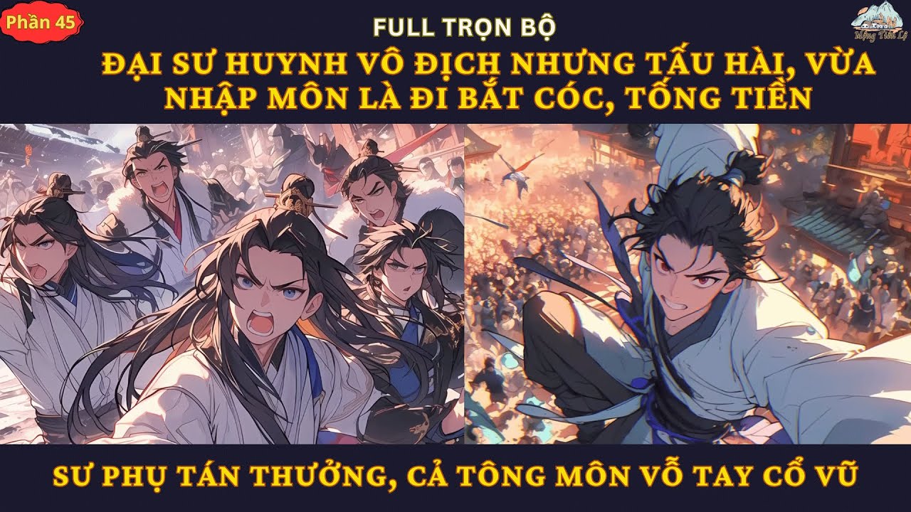 P45| Đại Sư Huynh Vô Địch Nhưng Tấu Hài, Vừa Nhập Môn Là Đi  Bắt Cóc Tống Tiền,Tông Môn Vỗ Tay Cổ Vũ