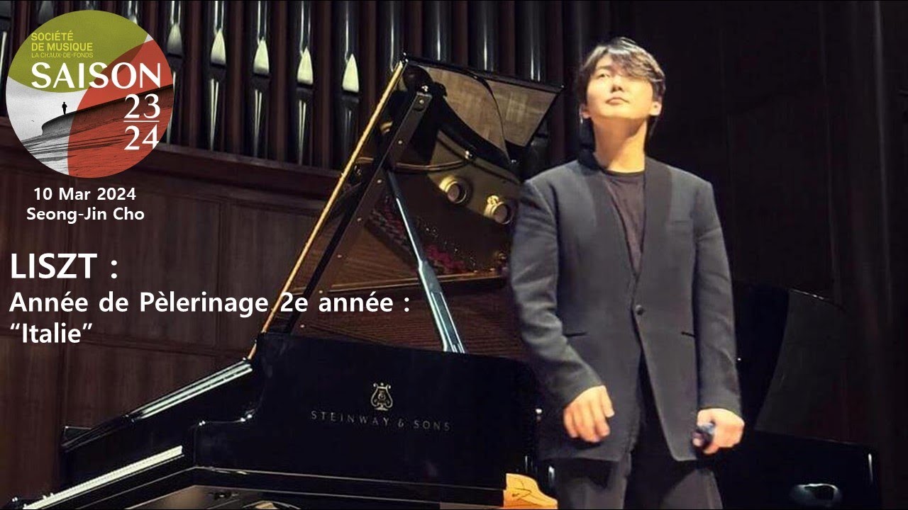 Seong-Jin Cho : Liszt  Année de Pèlerinage 2e année : “Italie” (20240310 La Chaux-de-fonds)