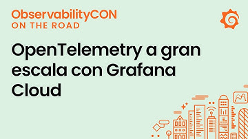 Guía práctica para adoptar OpenTelemetry a gran escala con Grafana Cloud