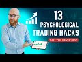 13 PSYCHOLOGICAL TRADING HACKS to make you INSTANTLY SMARTER TRADER 🔥🔥🔥