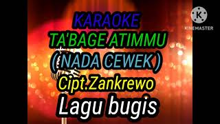 KARAOKE TA'BAGE ATIMMU VOCAL NADA CEWEK-Lirik-zankrewo